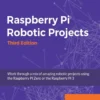 Raspberry Pi Robotic Projects (3 ed)