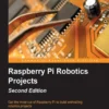 Raspberry Pi Robotics Projects (2 ed)