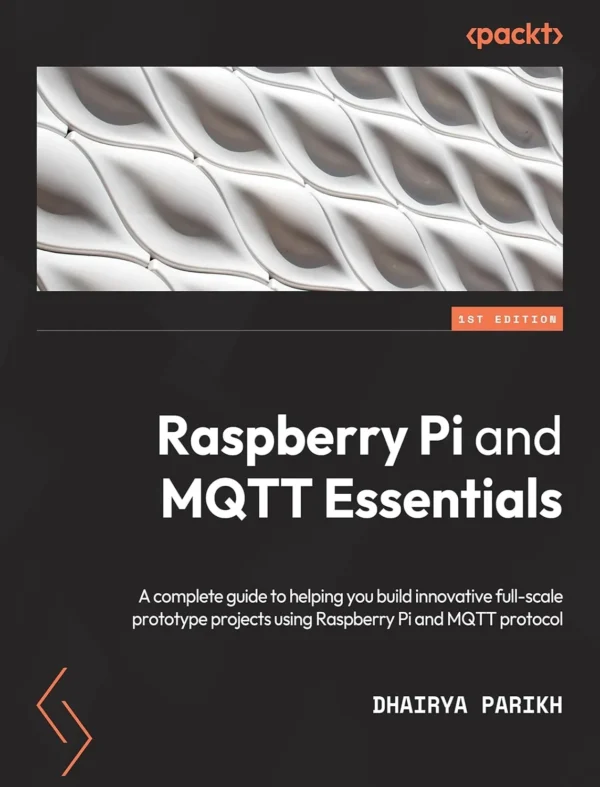 Raspberry Pi and MQTT Essentials (1 ed) Raspberry Pi and MQTT Essentials (1 ed)