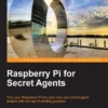 Raspberry Pi for Secret Agents (1 ed)