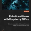 Robotics at Home with Raspberry Pi Pico (1 ed)