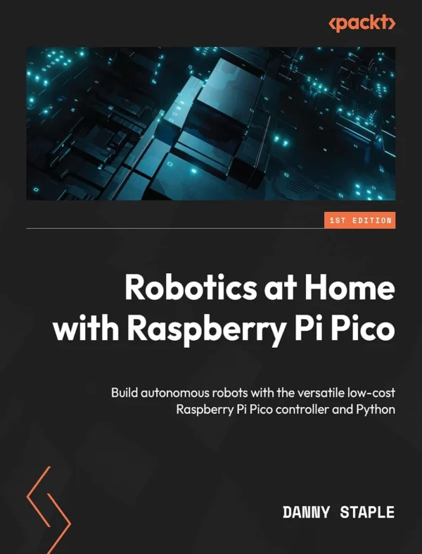 Robotics at Home with Raspberry Pi Pico (1 ed) Robotics at Home with Raspberry Pi Pico (1 ed)