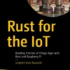 Rust for the IoT Building Internet of Things Apps with Rust and Raspberry Pi (1 ed)