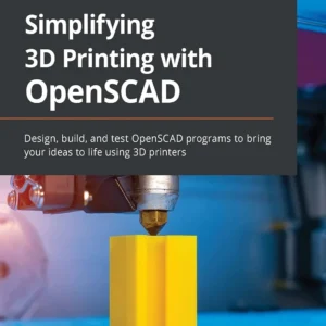 Simplifying 3D Printing with OpenSCAD (1 ed)