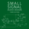 Small Signal Audio Design (3 ed)