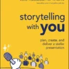 Storytelling with You, Plan, Create, and Deliver a Stellar Presentation (1 ed)
