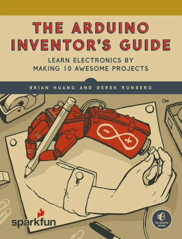 The Arduino Inventor’s Guide (1 ed) The Arduino Inventor’s Guide (1 ed)