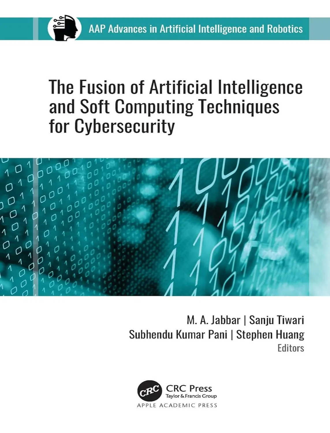 The Fusion of Artificial Intelligence and Soft Computing Techniques for Cybersecurity (1 ed) 1 The Fusion of Artificial Intelligence and Soft Computing Techniques for Cybersecurity (1 ed)
