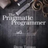 The Pragmatic Programmer (2 ed)