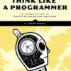 Think Like a Programmer (1 ed)
