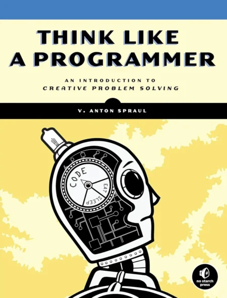 Think Like a Programmer (1 ed)
