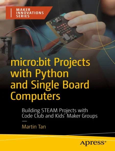 microbit Projects with Python and Single Board Computers (1 ed)