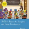 3D Math Primer for Graphics and Game Development (2 ed)