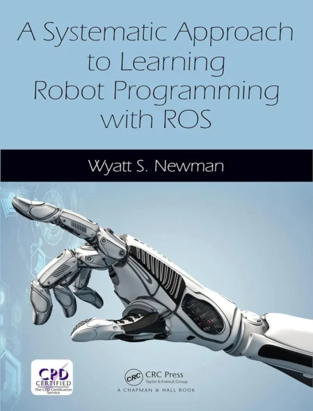 A Systematic Approach to Learning Robot Programming with ROS (1 ed)