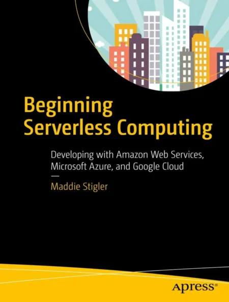Beginning Serverless Computing (1 ed)