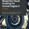 Blueprints Visual Scripting for Unreal Engine 5 (3 ed)