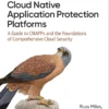 Cloud Native Application Protection Platforms (1 ed)