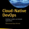 Cloud-Native DevOps, Building Scalable and Reliable Applications (1 ed)