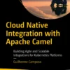 Cloud Native Integration with Apache Camel (1 ed)