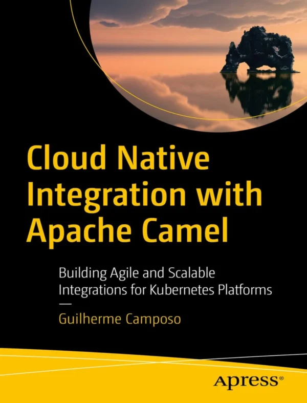 Cloud Native Integration with Apache Camel (1 ed)