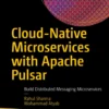 Cloud-Native Microservices with Apache Pulsar (1 ed)
