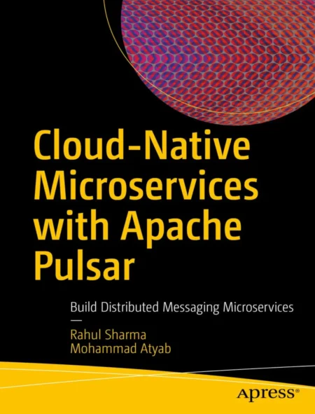 Cloud-Native Microservices with Apache Pulsar (1 ed)