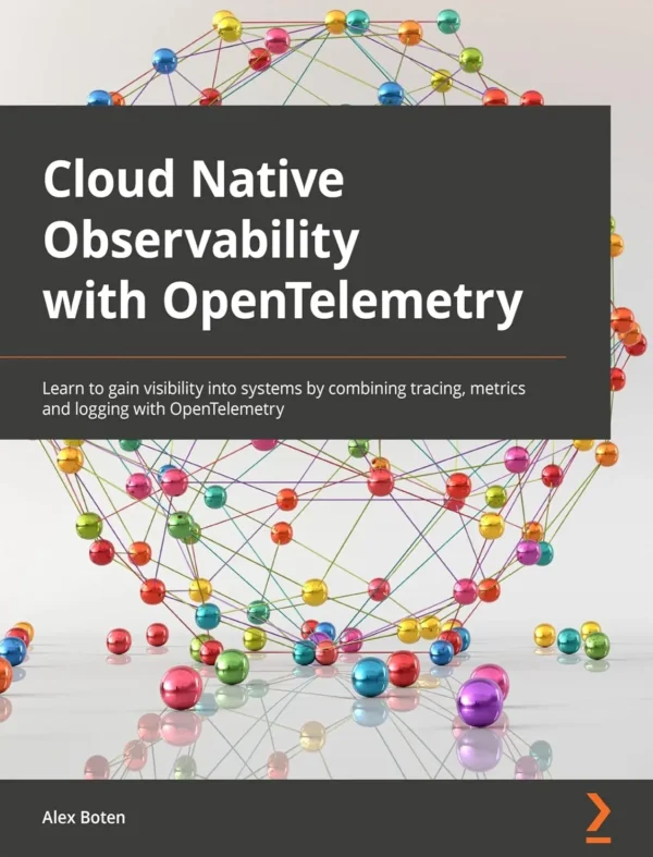 Cloud-Native Observability with OpenTelemetry (1 ed)