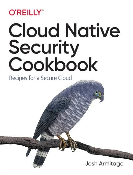 Cloud Native Security Cookbook (1 ed)