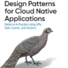 Design Patterns for Cloud Native Applications (1 ed)