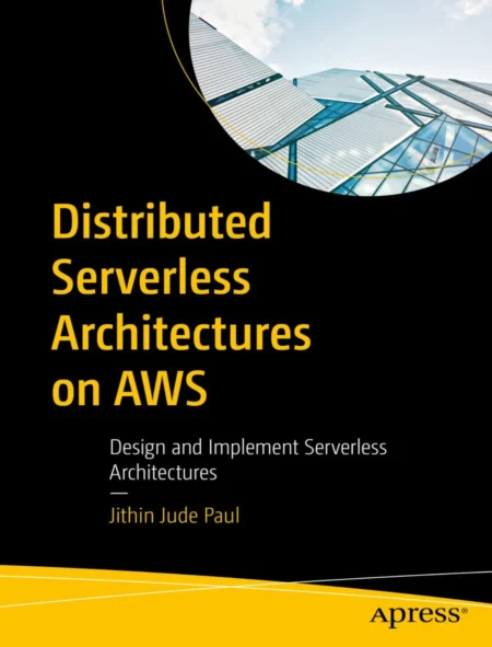 Distributed Serverless Architectures on AWS (1 ed)