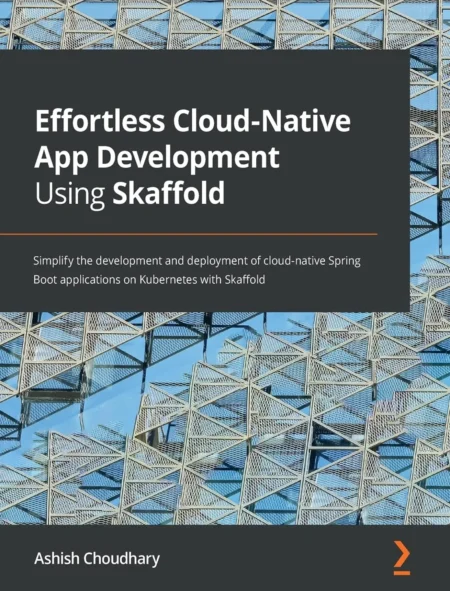 Effortless Cloud-Native App Development Using Skaffold (1 ed)