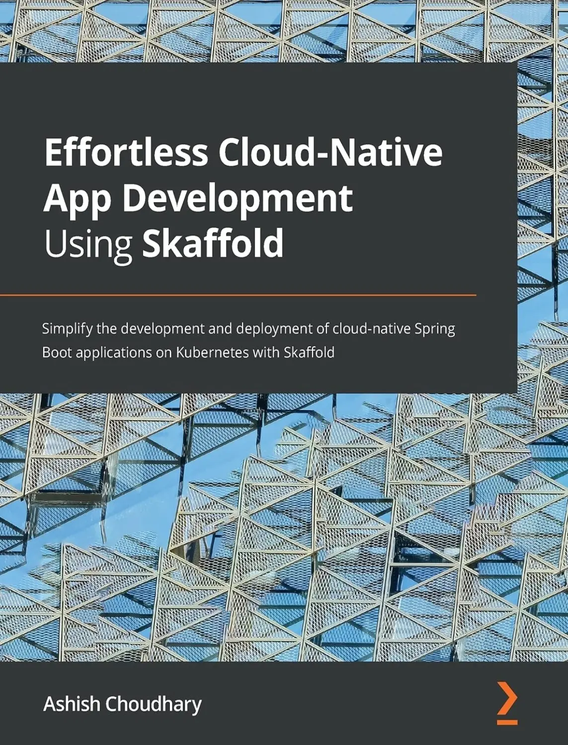 Effortless Cloud-Native App Development Using Skaffold (1 ed) 1 Effortless Cloud-Native App Development Using Skaffold (1 ed)