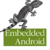 Embedded Android (1 ed)