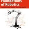Foundations of Robotics, A Multidisciplinary Approach with Python and ROS (1 ed)