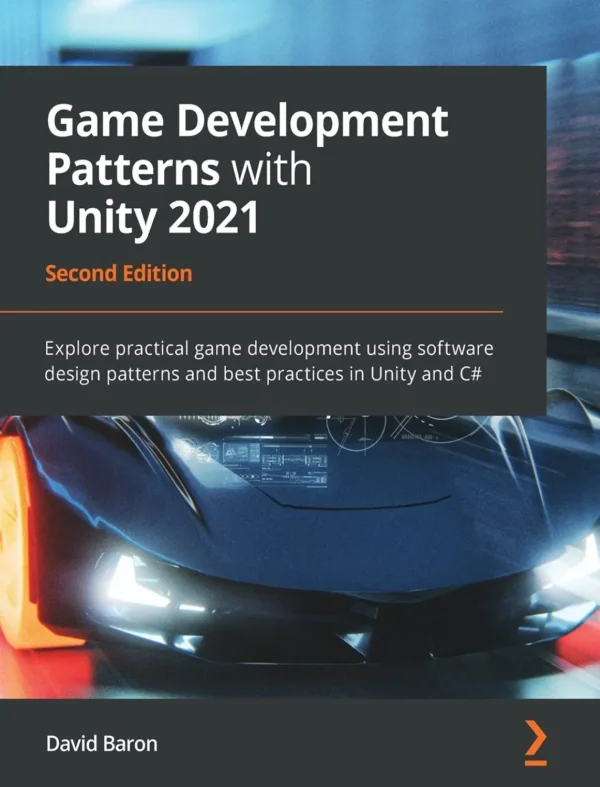 Game Development Patterns with Unity 2021 (2 ed)