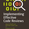 Implementing Effective Code Reviews (1 ed)