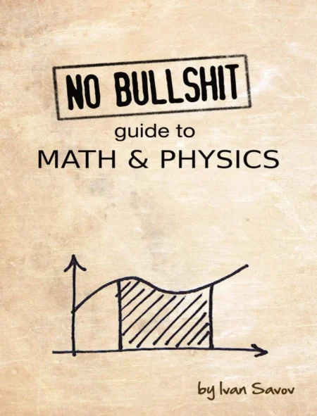 No Bullshit Guide to Math and Physics (5 ed)