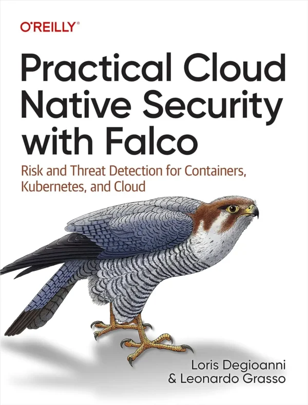 Practical Cloud Native Security with Falco (1 ed)