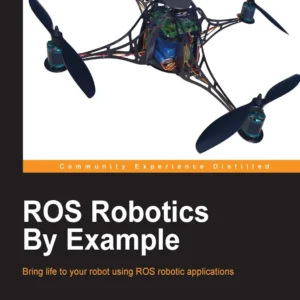ROS Robotics By Example (1 ed)