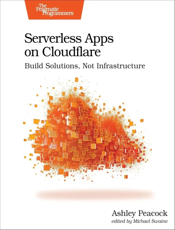 Serverless Apps on Cloudflare (1 ed) Serverless Apps on Cloudflare (1 ed)