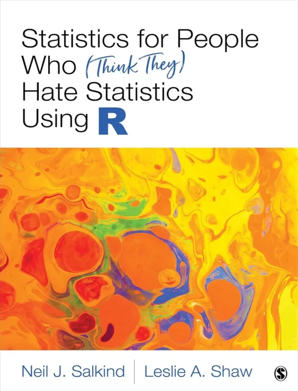 Statistics for People Who (Think They) Hate Statistics, Using R (1 ed)