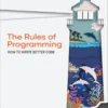 The Rules of Programming (1 ed)