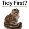 Tidy First, A Personal Exercise in Empirical Software Design (1 ed)