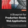 A Blueprint for Production-Ready Web Applications (1 ed)