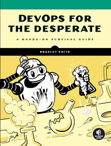 DevOps For The Desperate (1 ed)