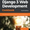Django 3 Web Development Cookbook (4 ed)