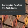 Enterprise DevOps for Architects (1 ed)