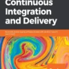 Hands-On Continuous Integration and Delivery (1 ed)