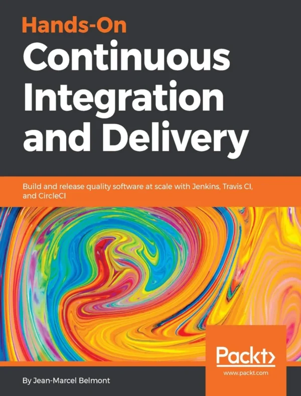 Hands-On Continuous Integration and Delivery (1 ed)