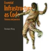 Infrastructure as Code, Patterns and Practices (1 ed)
